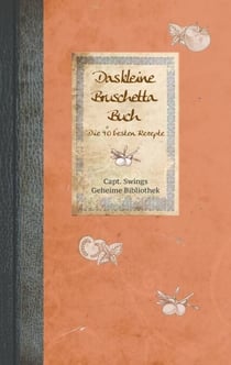 Das kleine Bruschetta-Buch - Die 40 besten Rezepte