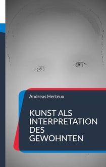 Kunst als Interpretation des Gewohnten - Gedichte und Aphorismen