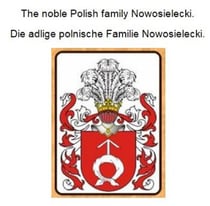 The noble Polish family Nowosielecki. Die adlige polnische Familie Nowosielecki.