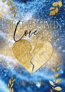 That damn Love to you - Diese verdammte Liebe zu dir