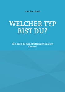 Welcher Typ bist du - Wie auch du deine Mitmenschen lesen kannst!