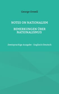 Notes on Nationalism - Bemerkungen über Nationalismus - Zweisprachige Ausgabe - Englisch/Deutsch