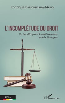 L'incomplétude du droit - Un handicap aux investissements privés étrangers