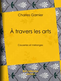 À travers les arts - Causeries et mélanges
