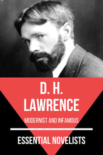 Essential Novelists - D. H. Lawrence - modernist and infamous