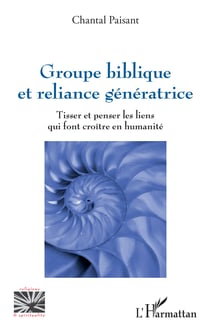 Groupe biblique et reliance génératrice - Tisser et penser les liens qui font croître en humanité