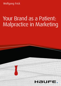 Your Brand as a Patient: Malpractice in Marketing