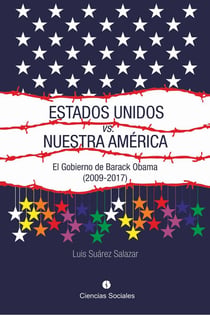 Estados Unidos versus Nuestra América - El gobierno de Barack Obama (2009-2017)
