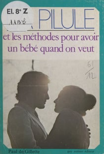 La pilule et les me´thodes pour avoir un be´be´ quand on veut
