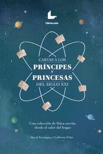Cartas a los príncipes y princesas del siglo XXI - Una colección de física escrita desde el calor del hogar