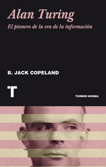 Alan Turing - El pionero de la era de la información