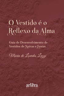 O Vestido é o Reflexo da Alma: Guia de Desenvolvimento de Vestidos de Noivas e Festas