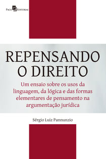 Repensando o Direito - Um ensaio sobre os usos da linguagem, da lógica e das formas elementares de pensamento na argumentação jurídica