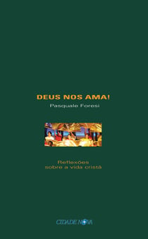 Deus nos ama! - Reflexões sobre a vida cristã