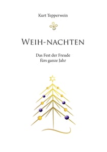 Weih-nachten - Das Fest der Freude fürs ganze Jahr