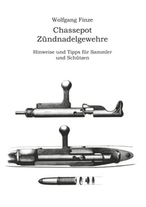 Chassepot-Zündnadelgewehre - Hinweise und Tipps für Sammler und Schützen