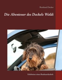 Die Abenteuer des Dackels Waldi - Erlebnisse eines Rauhaardackels