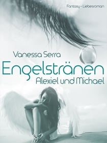 Engelstränen - Alexiel und Michael