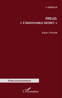 Freud, - "L'inavouable secret" - Essai/Fiction