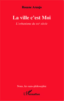 La ville c'est Moi - L'orbanisme du XXIe siècle