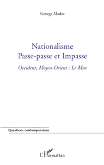 Nationalisme, passe-passe et impasse - Occident, Moyen-Orient : le mur
