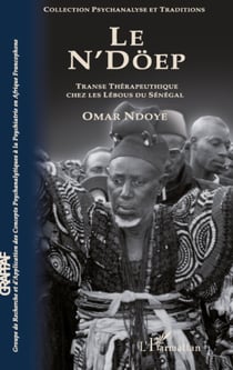 Le N'Döep - Transe thérapeutique chez les Lébous du Sénégal