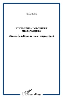 Etats-Unis : imposture messianique ? - (Nouvelle édition revue et augmentée)
