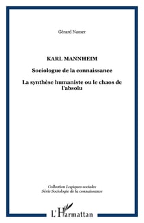 Karl Mannheim - La synthèse humaniste ou le chaos de l'absolu