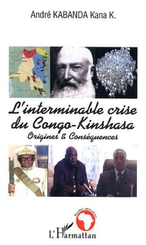 L'interminable crise du Congo-Kinshasa - Origines et Conséquences