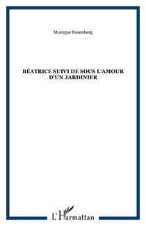Béatrice suivi de Sous l'amour d'un jardinier