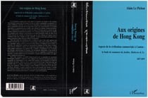 AUX ORIGINES DE HONG-KONG - Aspects de la civilisation commerciale à Canton : le fonds de commerce de Jardine, Matheson et Co