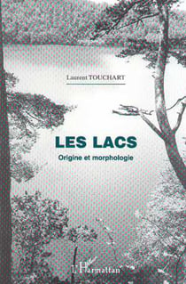 Géographie - LES LACS. - Origine et morphologie