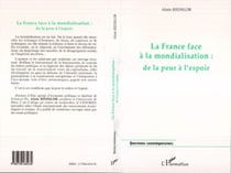 LA FRANCE FACE A LA MONDIALISATION : DE LA PEUR A L'ESPOIR