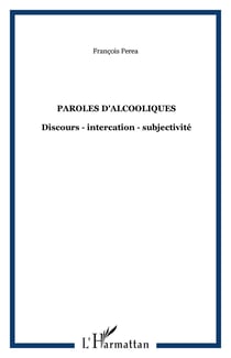PAROLES D'ALCOOLIQUES - Discours - intercation - subjectivité