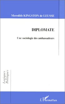 Diplomate - Une sociologie des ambassadeurs