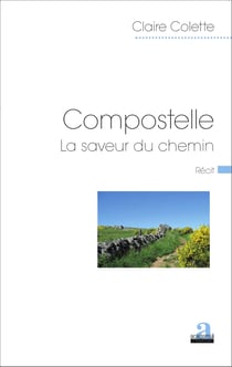 Compostelle - La saveur du chemin