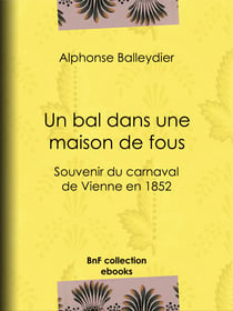 Un bal dans une maison de fous - Souvenir du carnaval de Vienne en 1852
