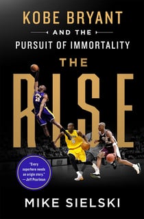The Rise - Kobe Bryant and the Pursuit of Immortality