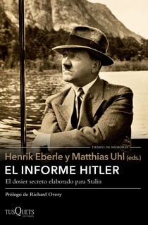 El informe Hitler - Informe secreto del NKVD para Stalin, extraído de los interrogatorios a Otto Günsche, ayudante personal de Hitler, y Heinz Linge, su ayuda de cámara. Moscú, 1948-1949