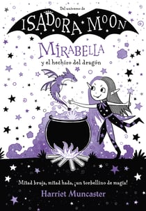 Mirabella 1 - Mirabella y el hechizo del dragón - ¡Un libro mágico del universo de Isadora Moon con purpurina en cubierta!