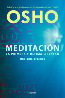 Meditación (Edición ampliada con más de 80 meditaciones OSHO) - Una guía práctica