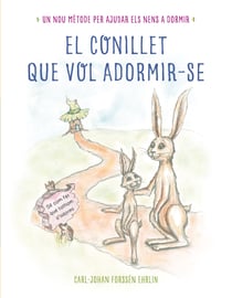 El conillet que vol adormir-se - Un nou mètode per ajudar els nens a dormir