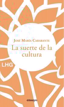 La suerte de la cultura - Hacia una reconstrucción de la cultura y del hombre