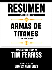 Resumen Extendido De Armas De Titanes (Tools Of Titans) – Basado En El Libro De Tim Ferriss