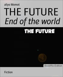 THE FUTURE - End of the world