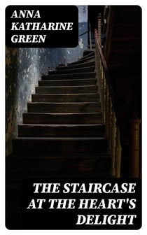 The Staircase At The Heart's Delight - 1894