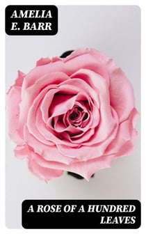 A Rose of a Hundred Leaves - A Love Story