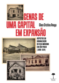 Cenas de uma capital em expansão - Aspectos da Urbanização da Vila Mariana em São Paulo (1890-1914)