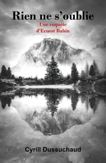Rien ne s'oublie - Une enquête d'Ernest Bahin