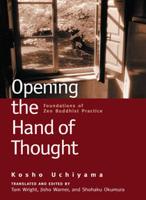 Opening the Hand of Thought - Foundations of Zen Buddhist Practice